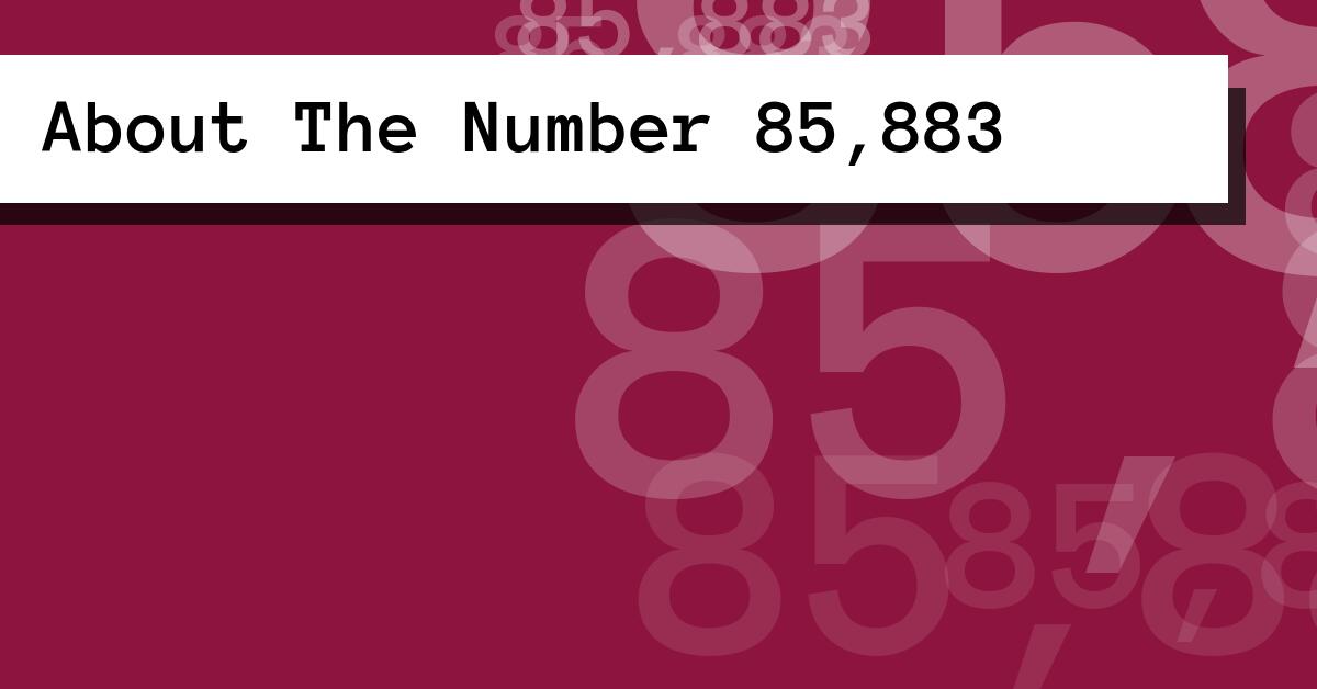 About The Number 85,883