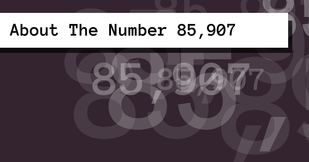 About The Number 85,907