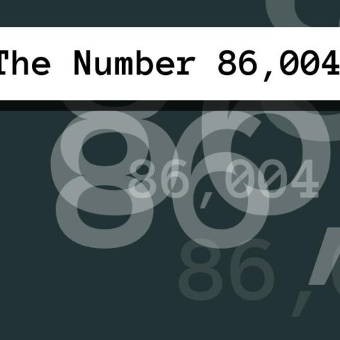 About The Number 86,004