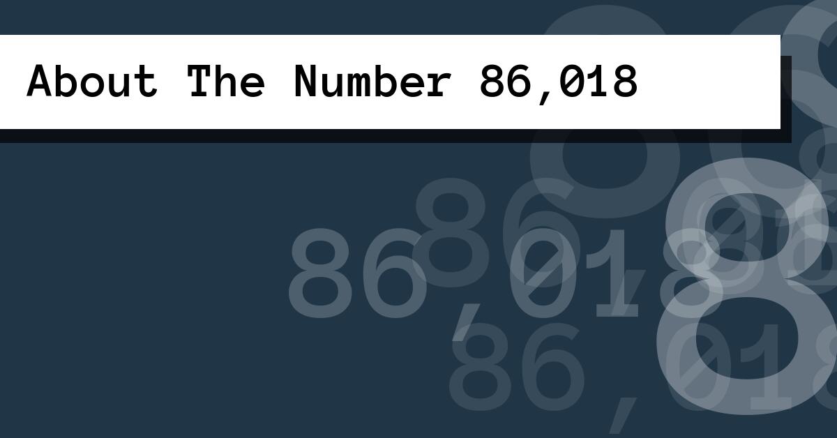 About The Number 86,018