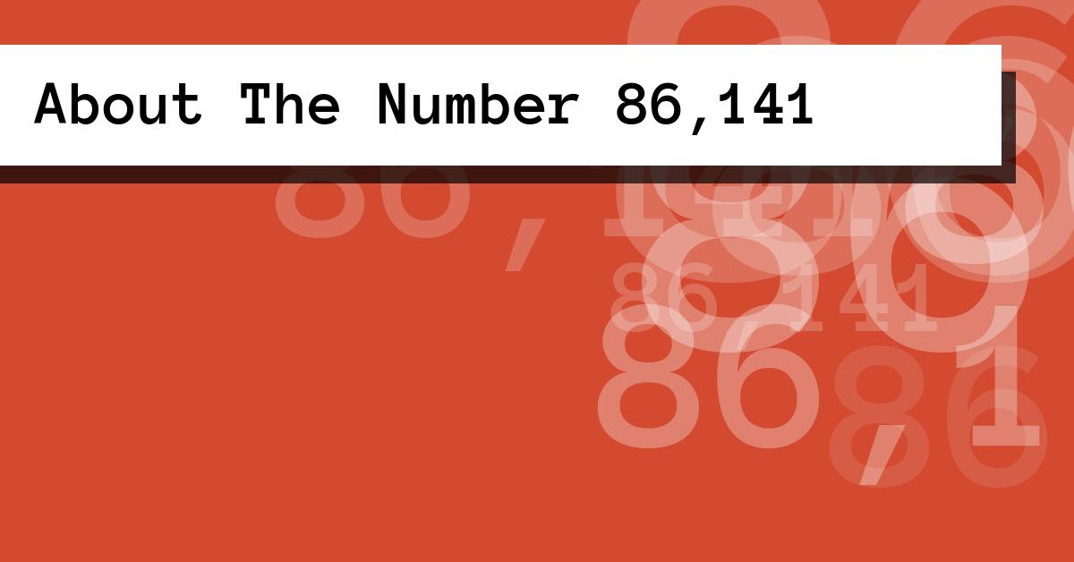 About The Number 86,141