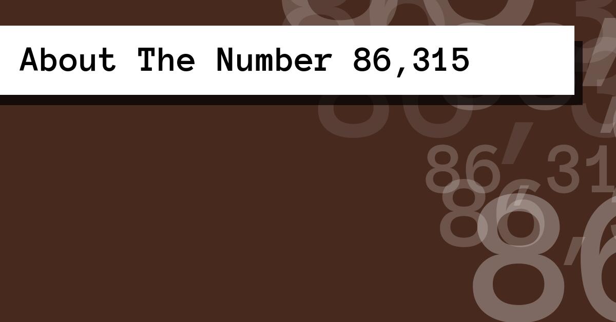 About The Number 86,315