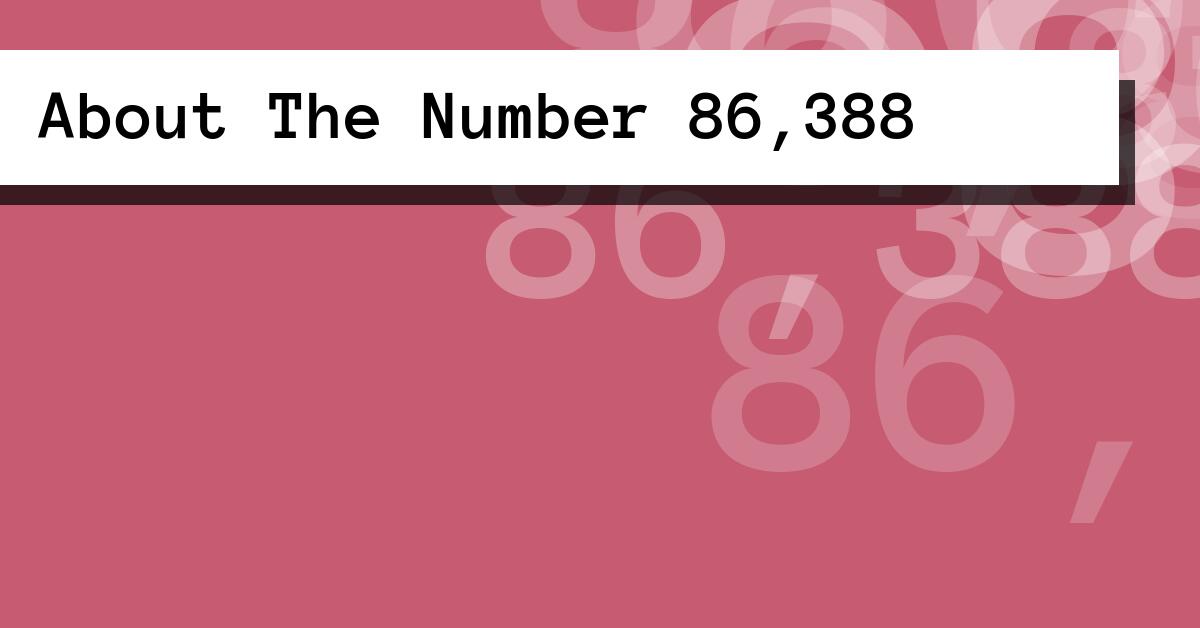 About The Number 86,388