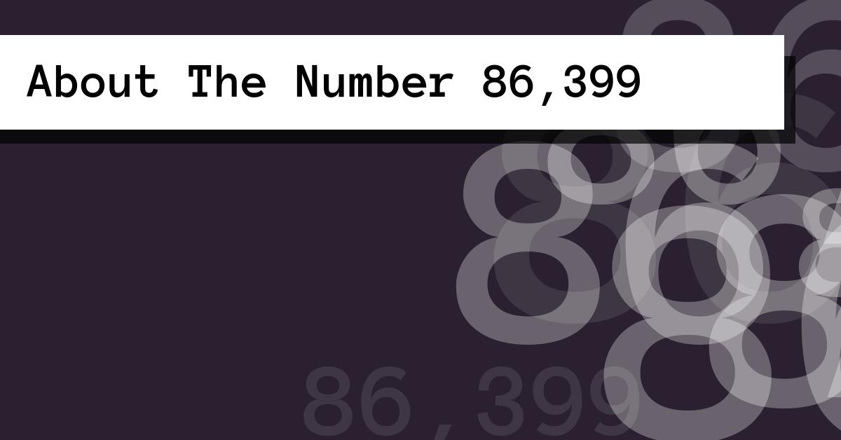 About The Number 86,399