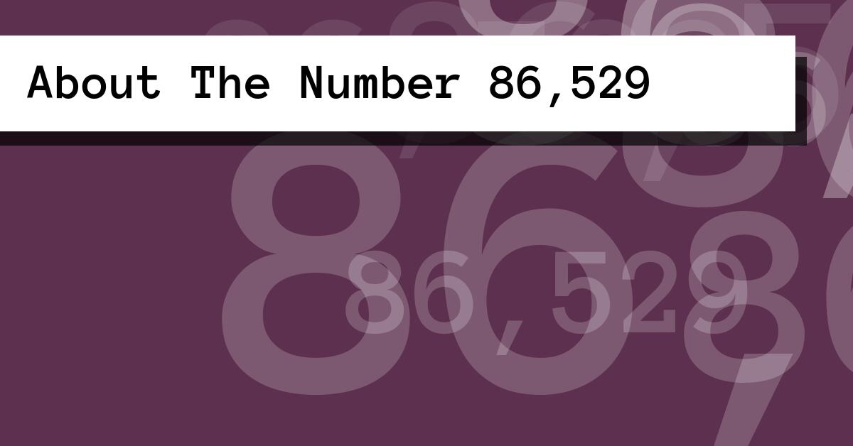 About The Number 86,529
