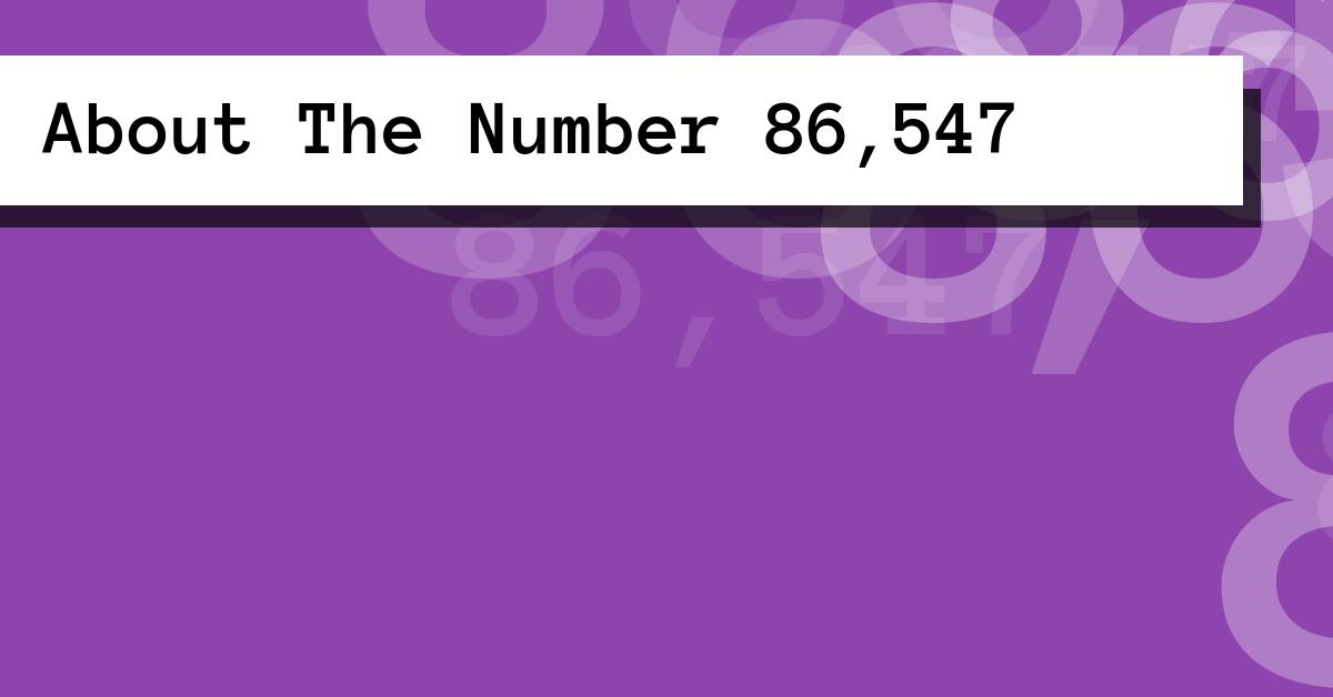 About The Number 86,547