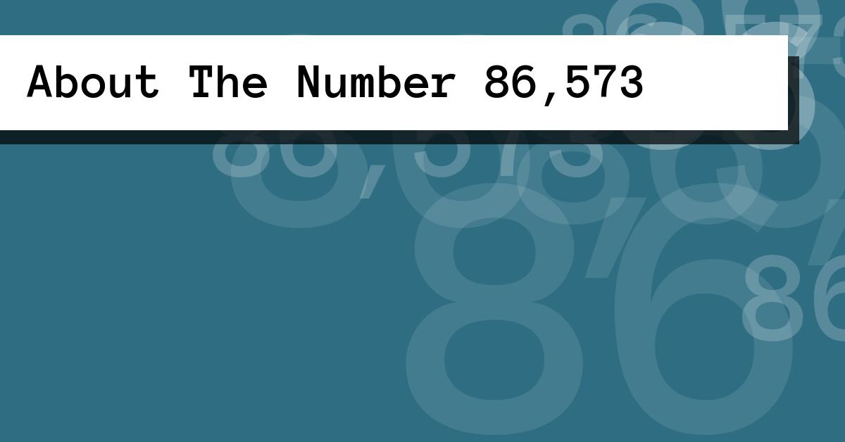 About The Number 86,573