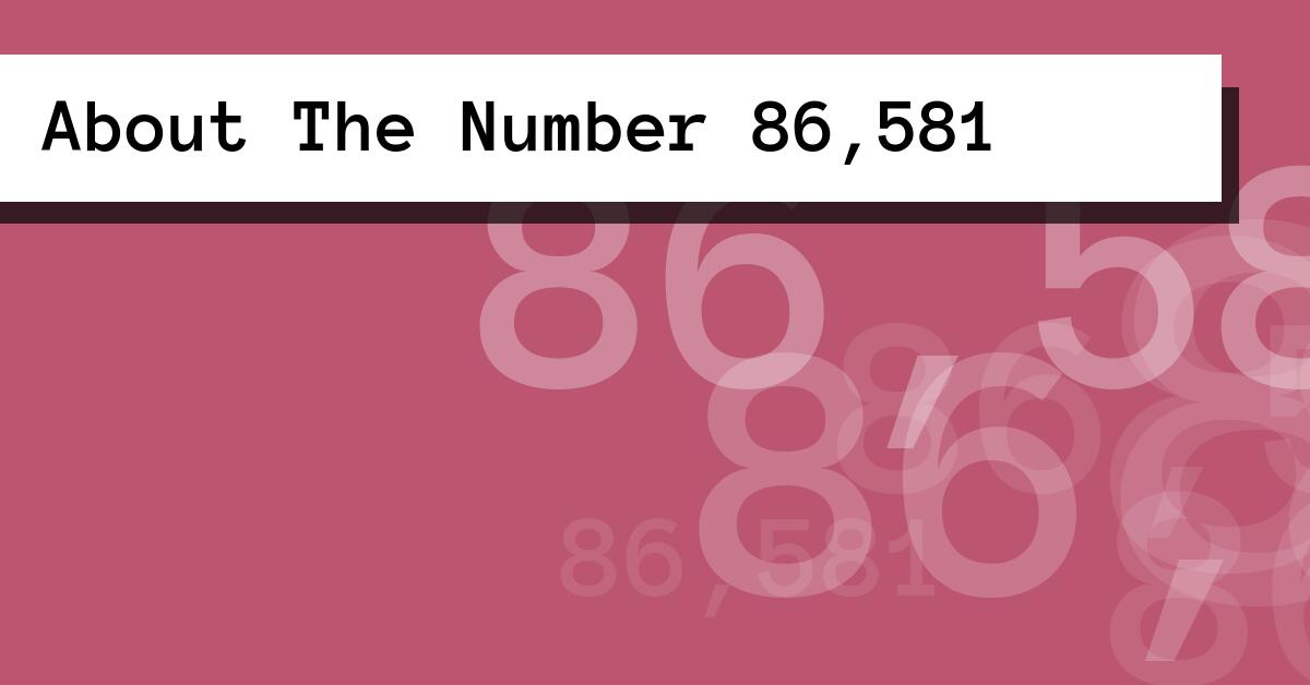 About The Number 86,581