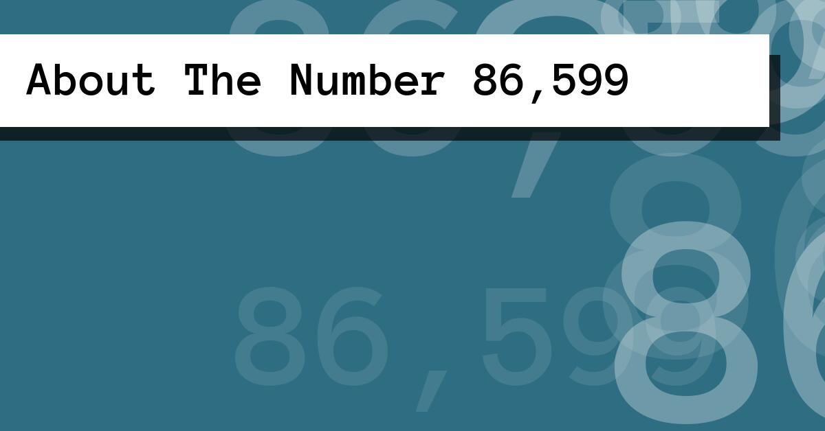 About The Number 86,599