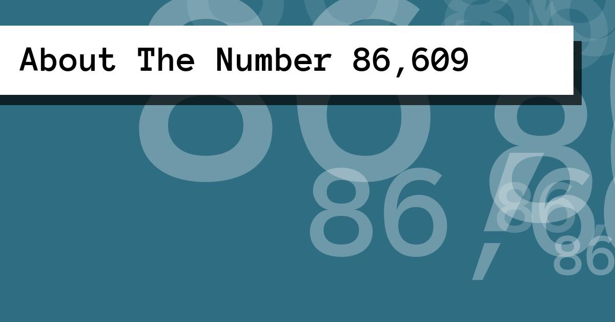 About The Number 86,609
