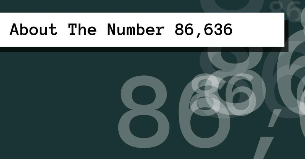 About The Number 86,636