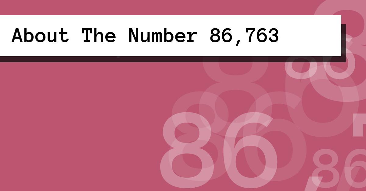 About The Number 86,763