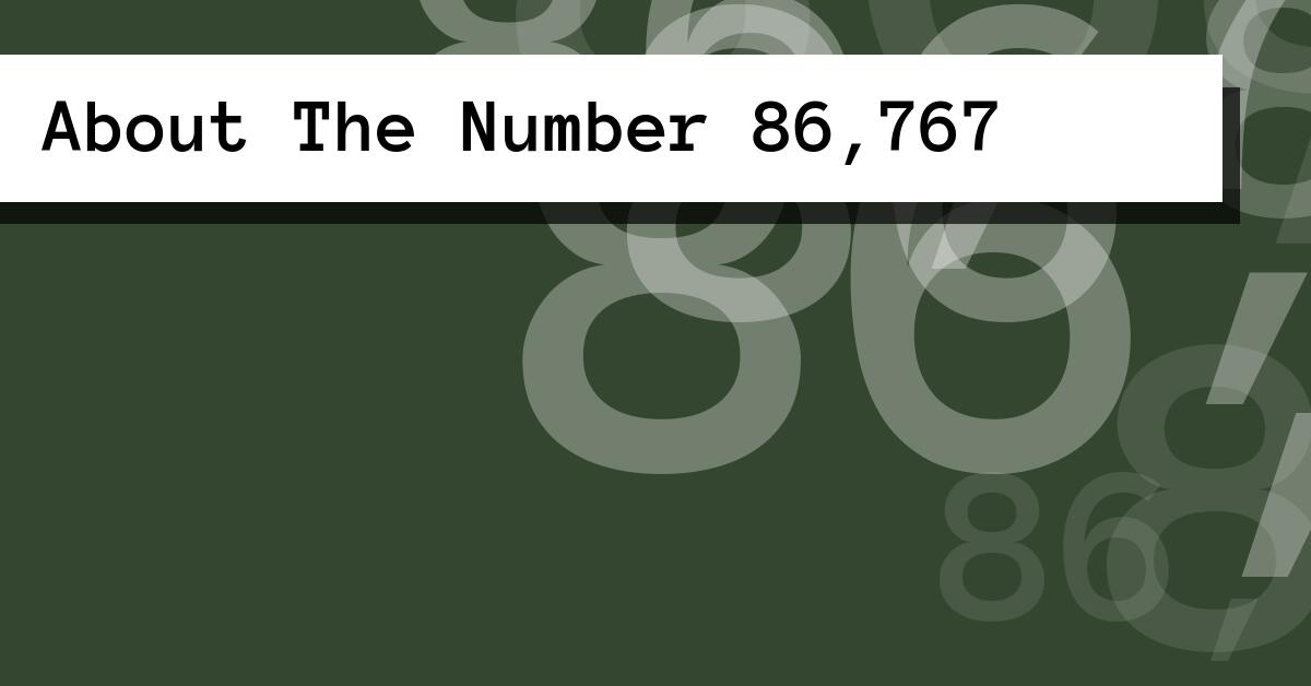 About The Number 86,767