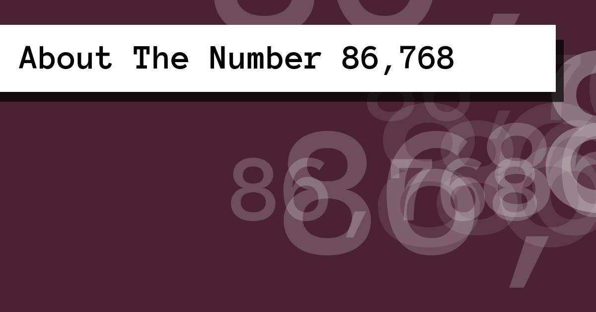 About The Number 86,768