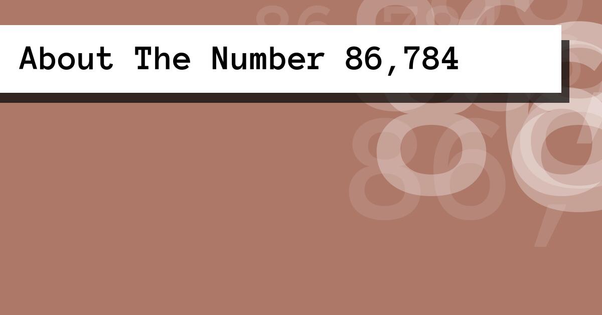 About The Number 86,784