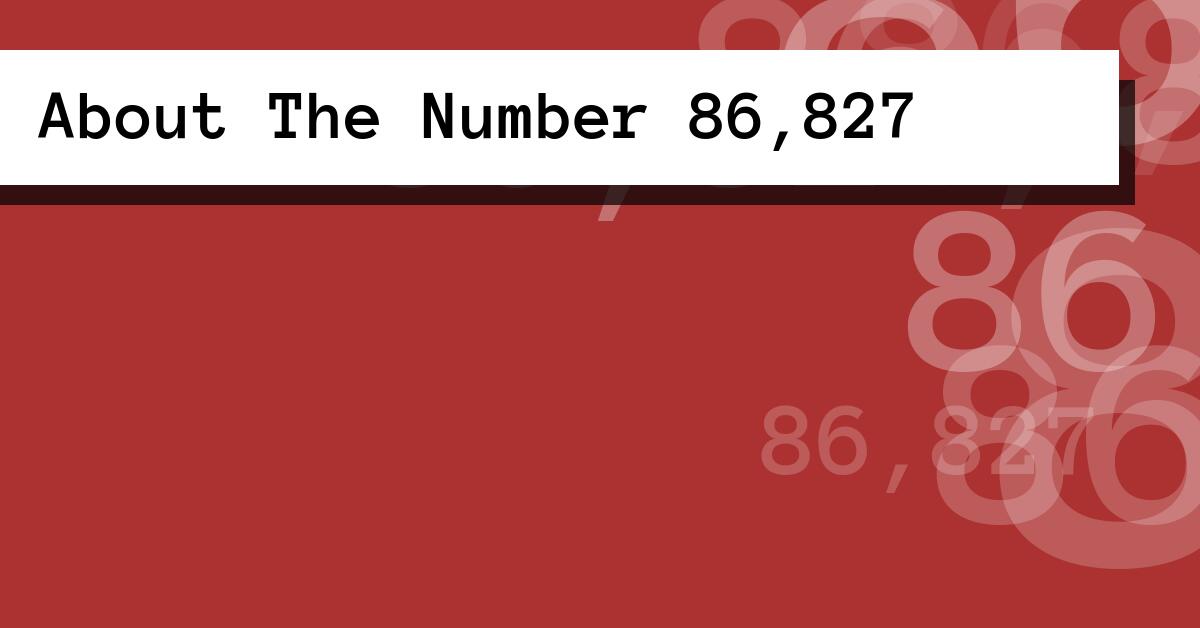 About The Number 86,827