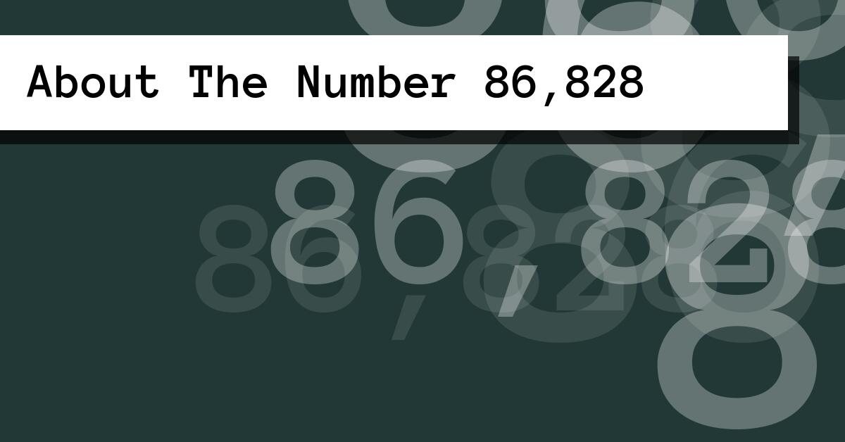 About The Number 86,828