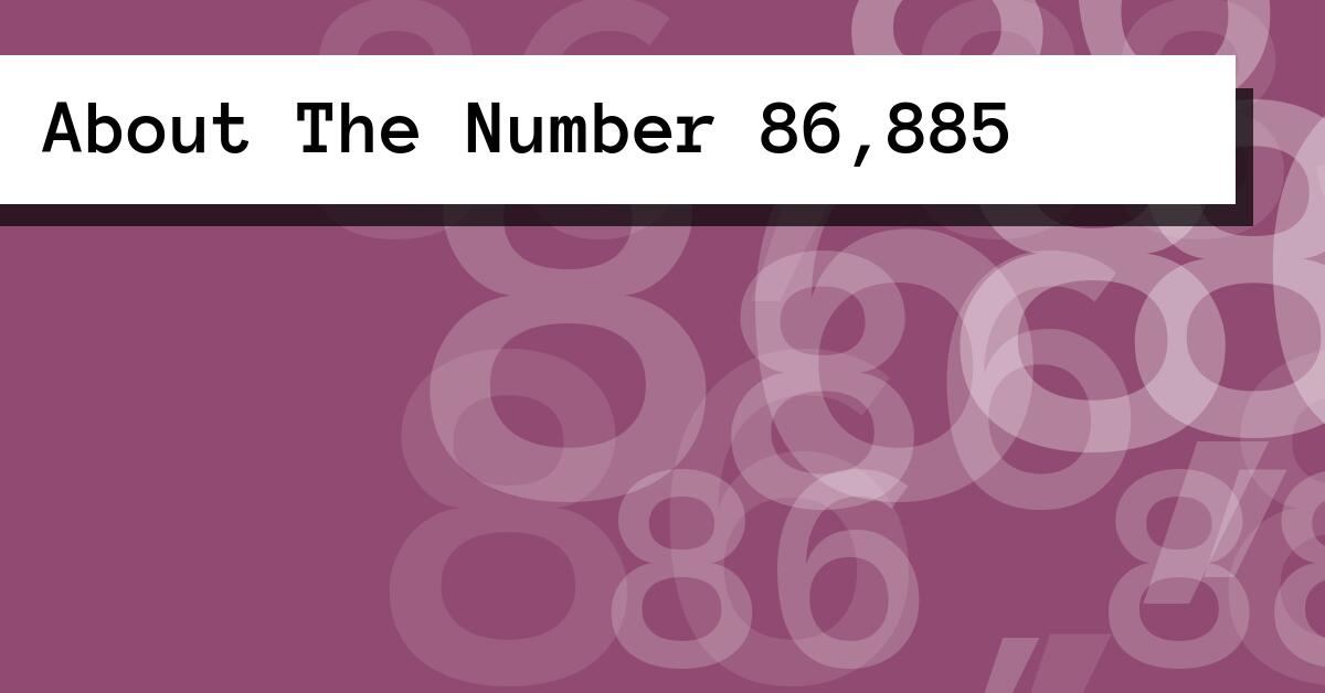 About The Number 86,885