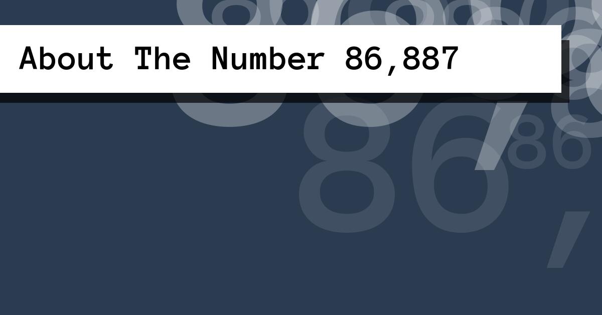 About The Number 86,887