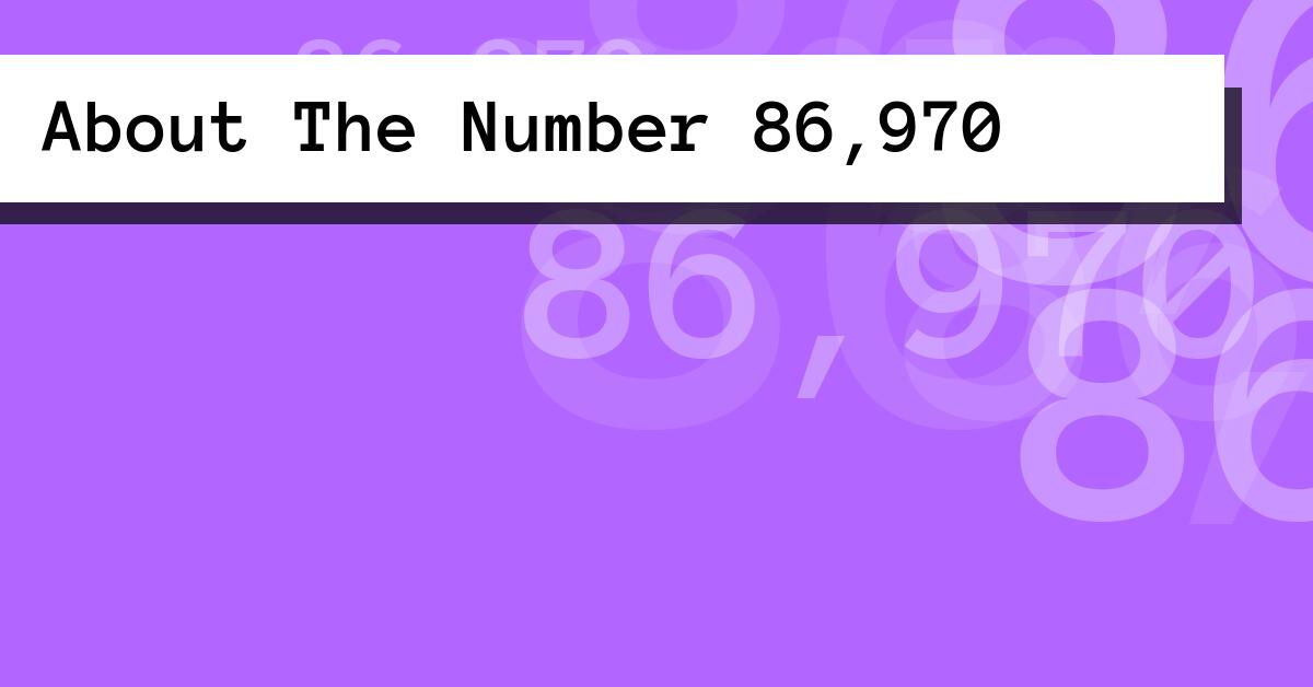 About The Number 86,970