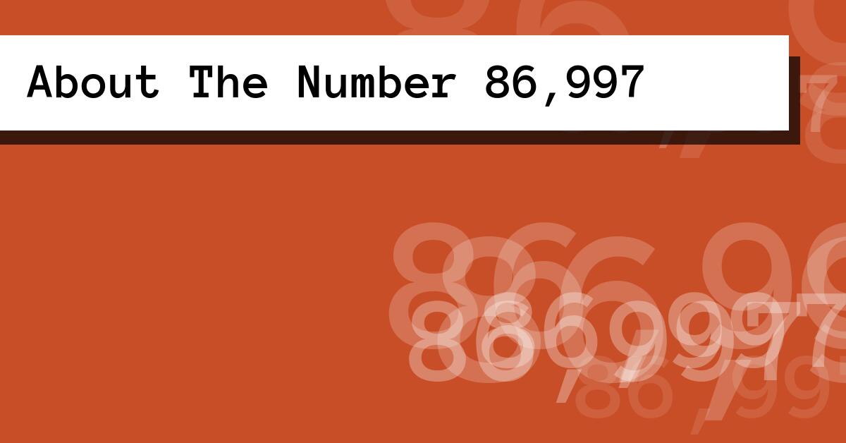 About The Number 86,997