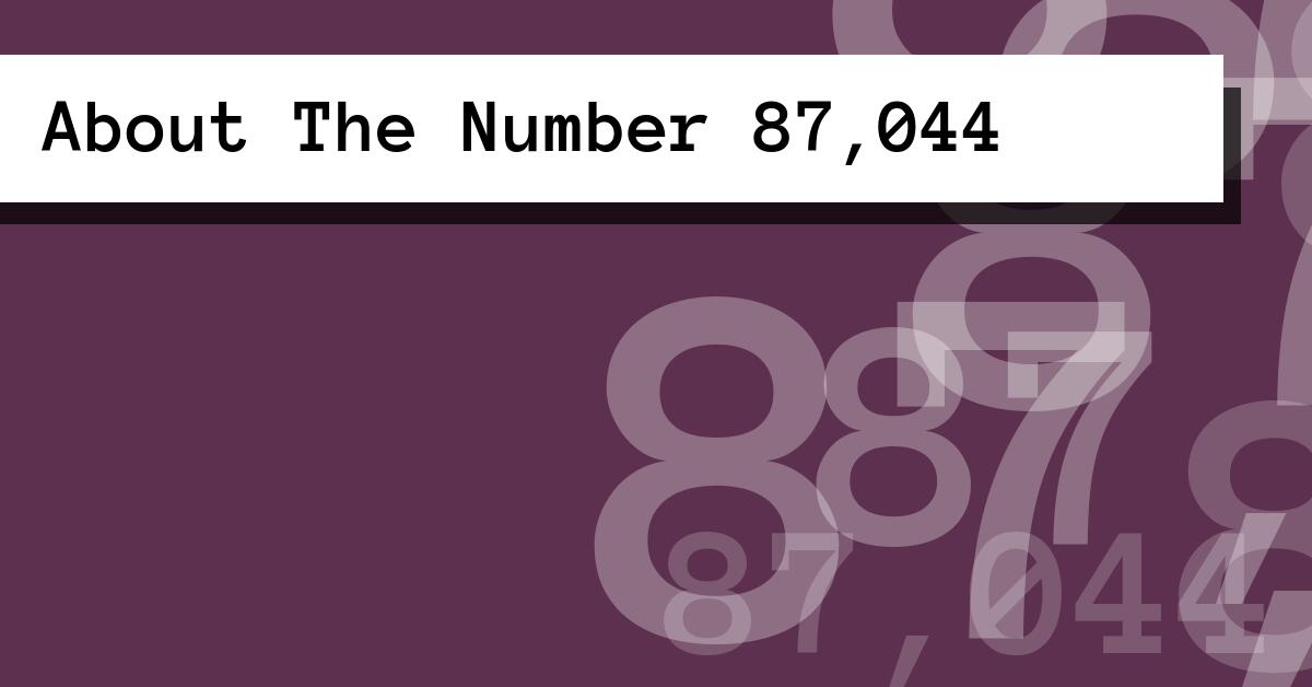 About The Number 87,044