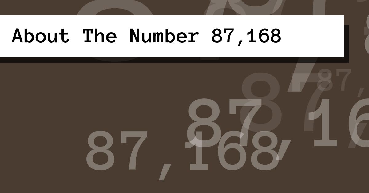 About The Number 87,168