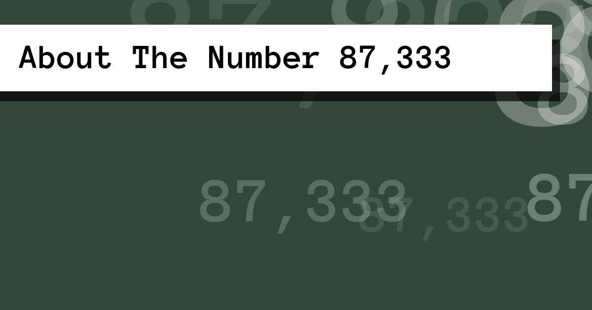 About The Number 87,333