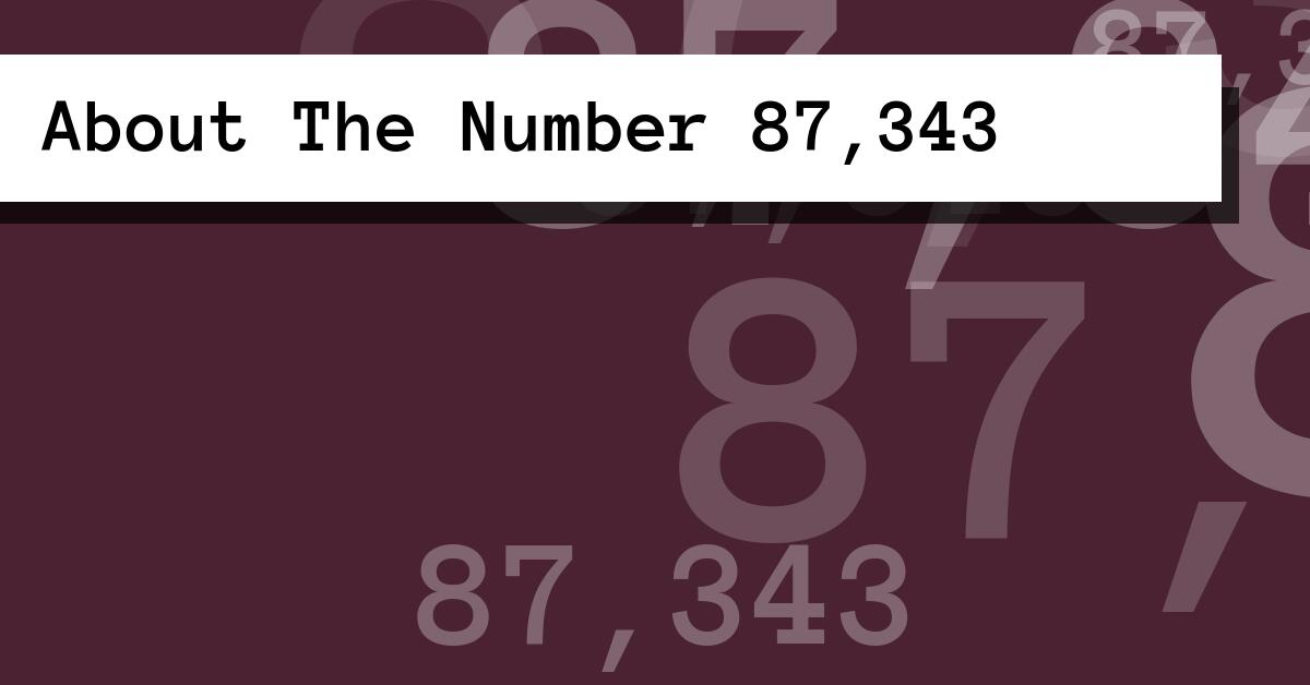 About The Number 87,343