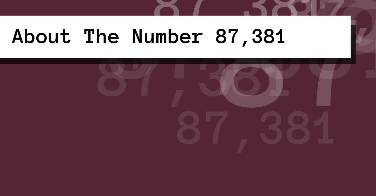 About The Number 87,381