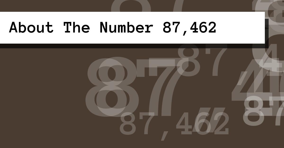 About The Number 87,462