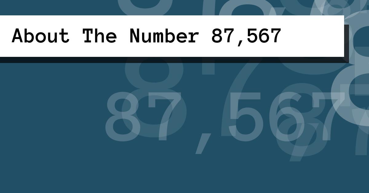 About The Number 87,567