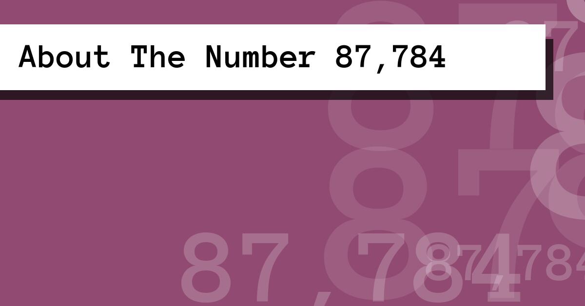 About The Number 87,784