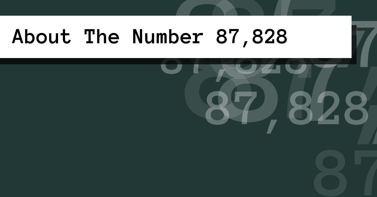 About The Number 87,828