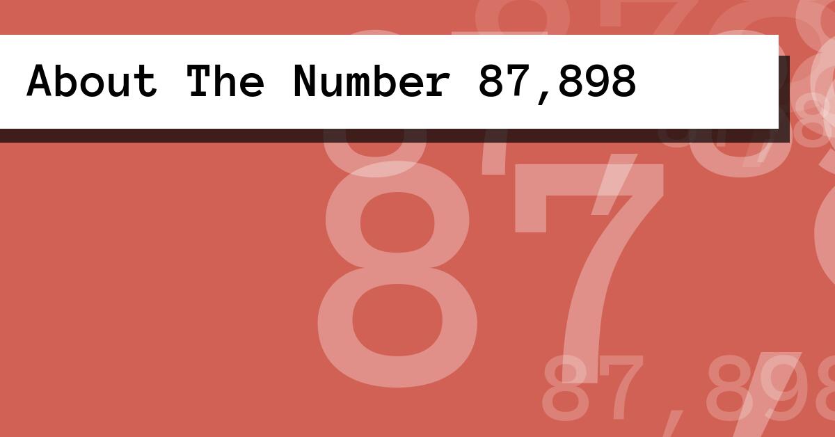 About The Number 87,898