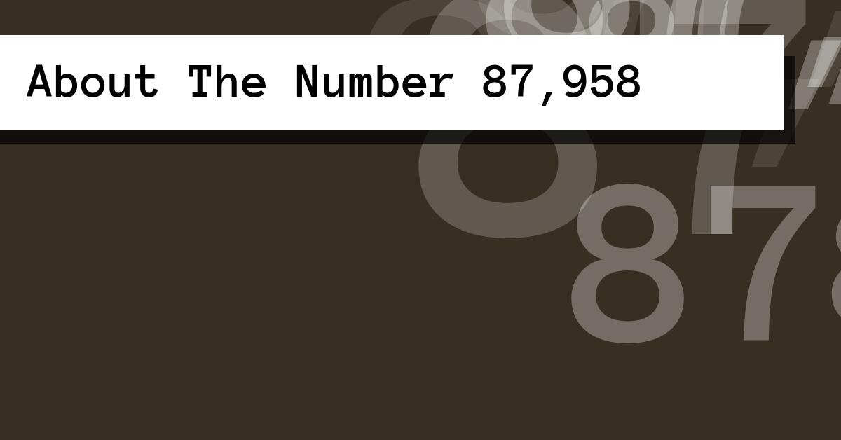 About The Number 87,958