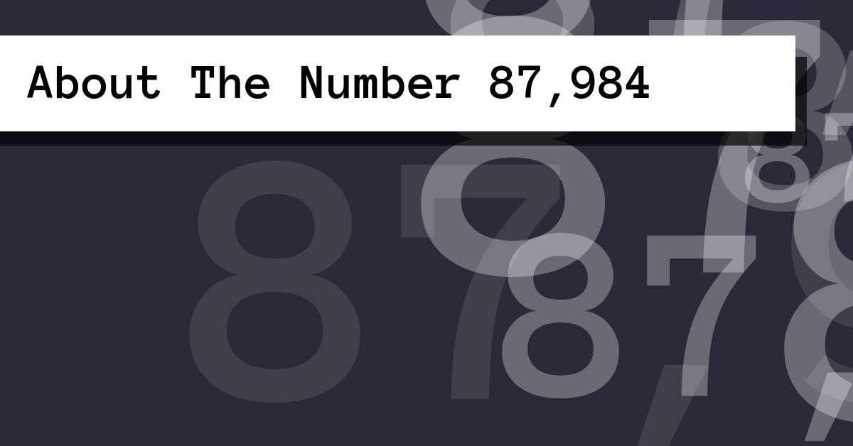 About The Number 87,984
