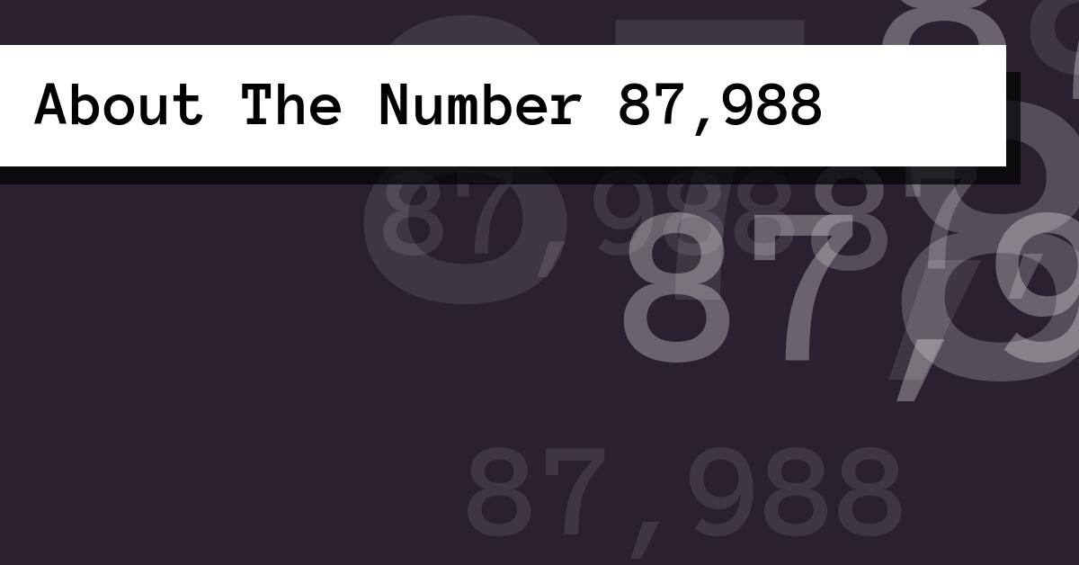 About The Number 87,988