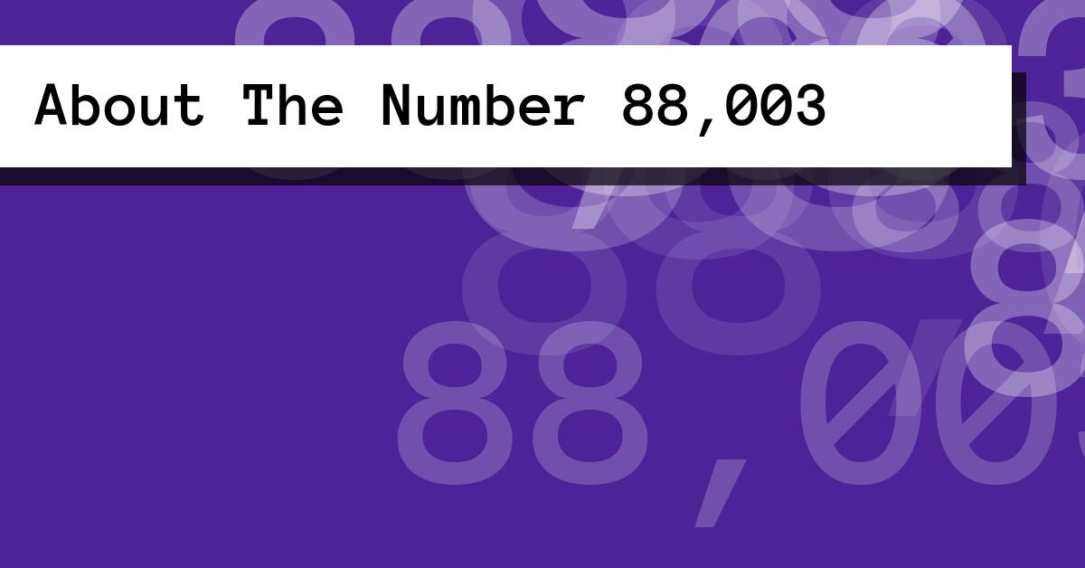 About The Number 88,003