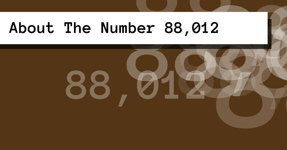 About The Number 88,012