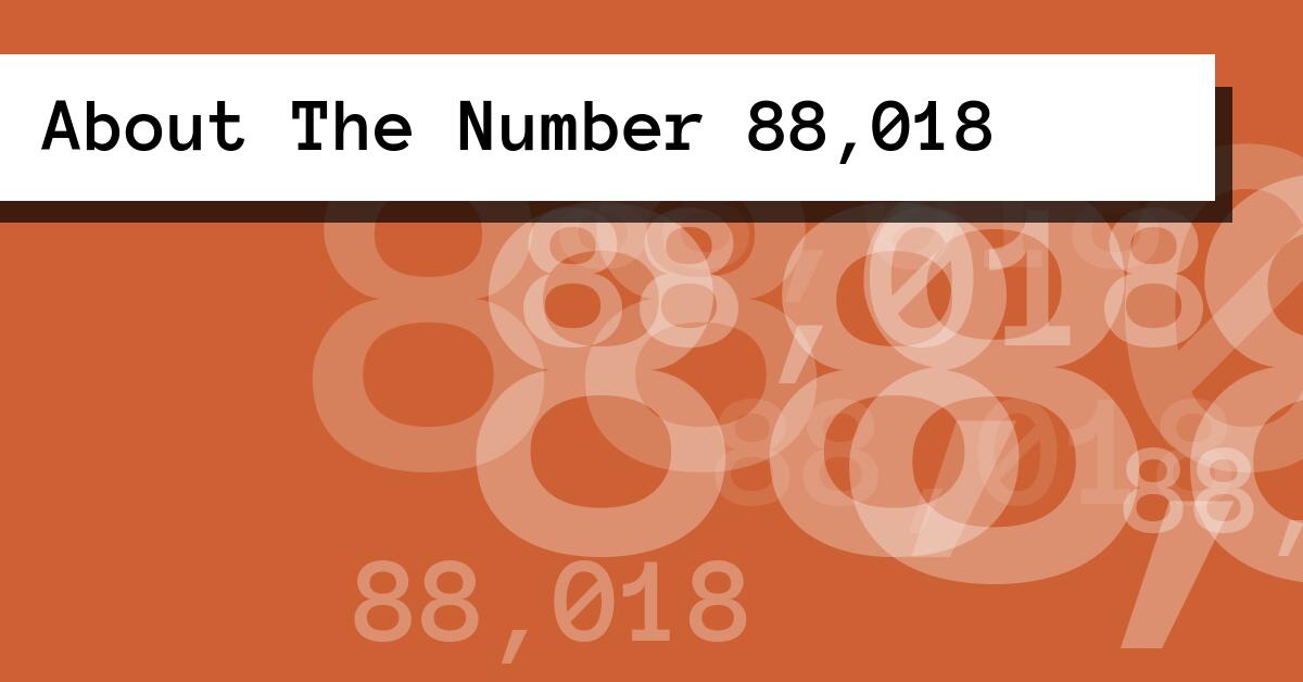 About The Number 88,018