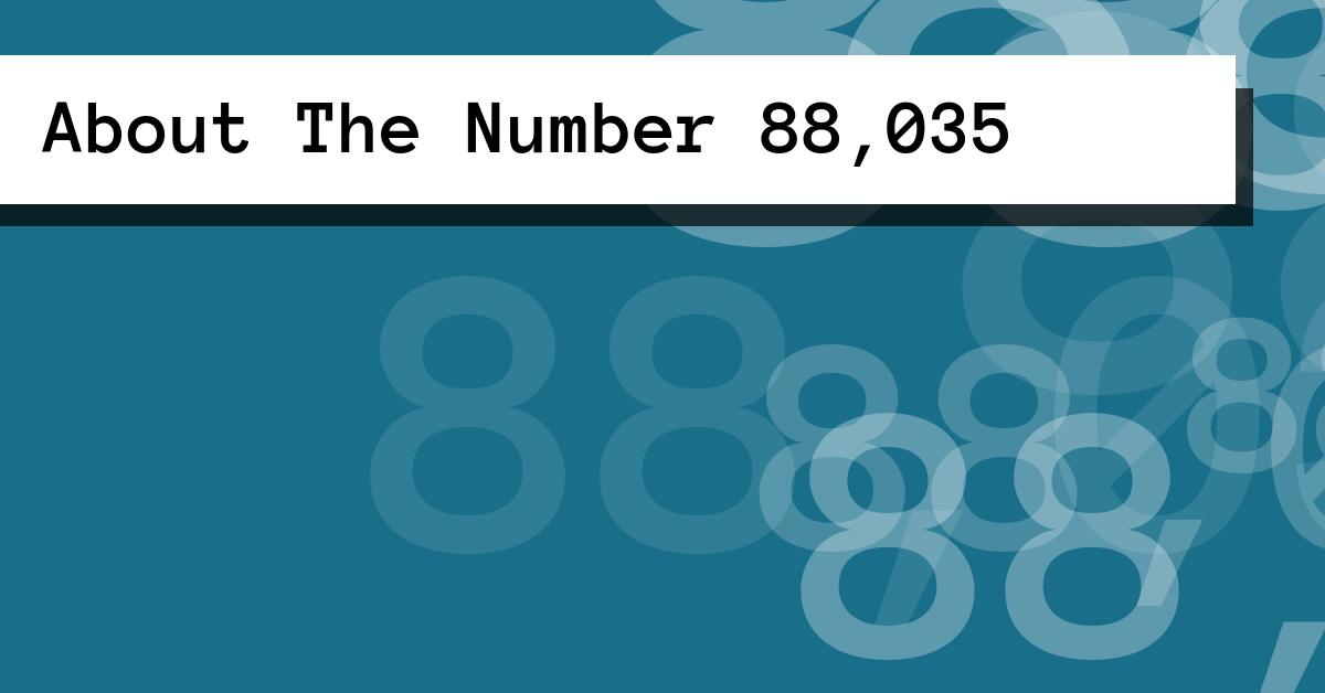 About The Number 88,035