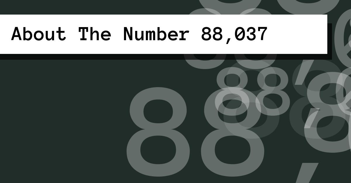 About The Number 88,037
