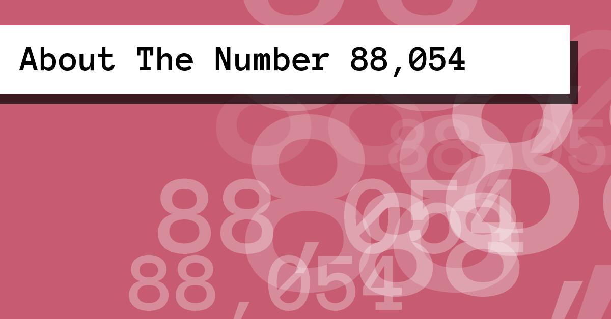 About The Number 88,054