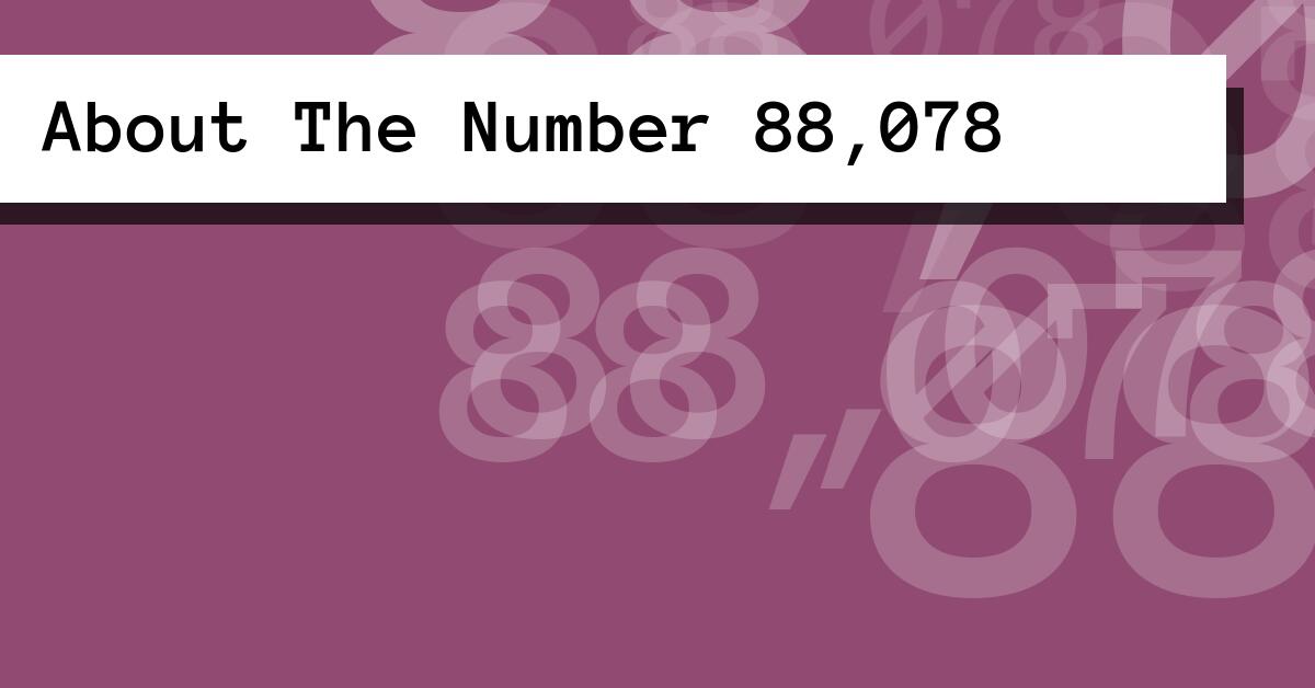 About The Number 88,078