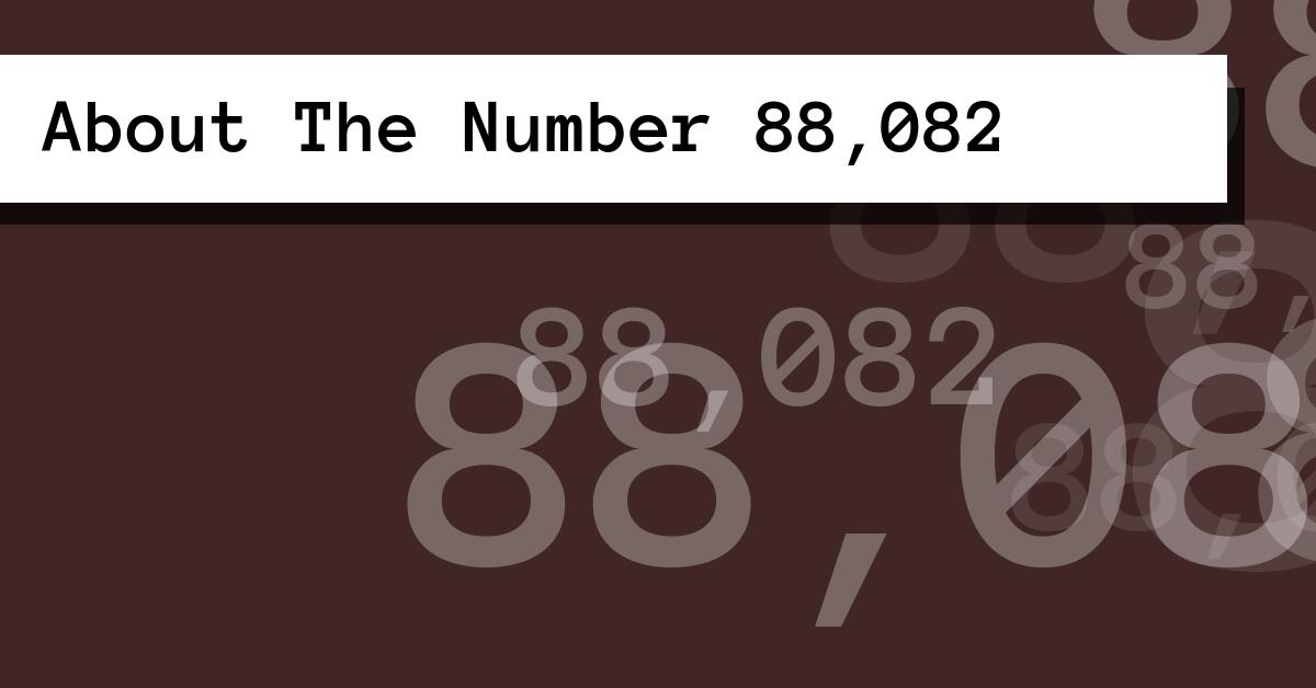 About The Number 88,082