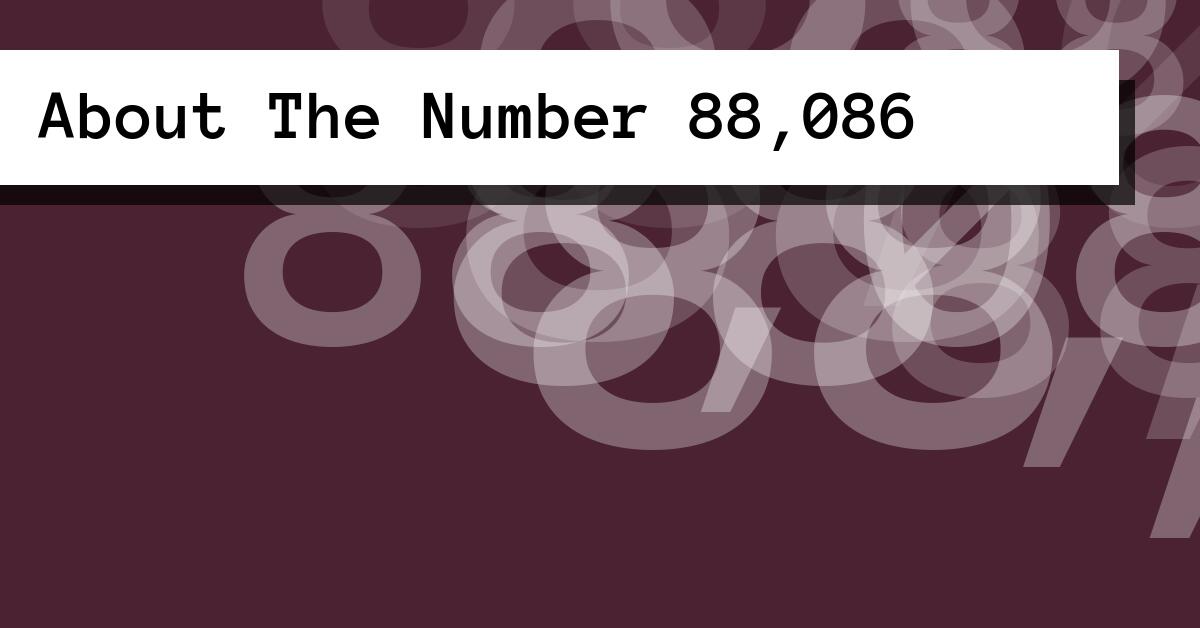 About The Number 88,086