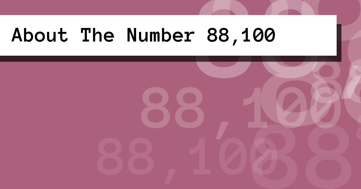 About The Number 88,100
