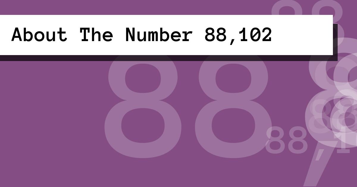 About The Number 88,102