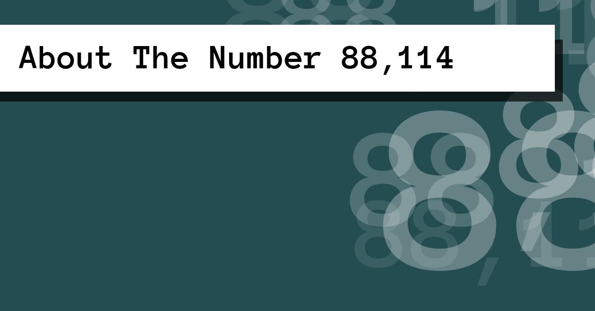 About The Number 88,114